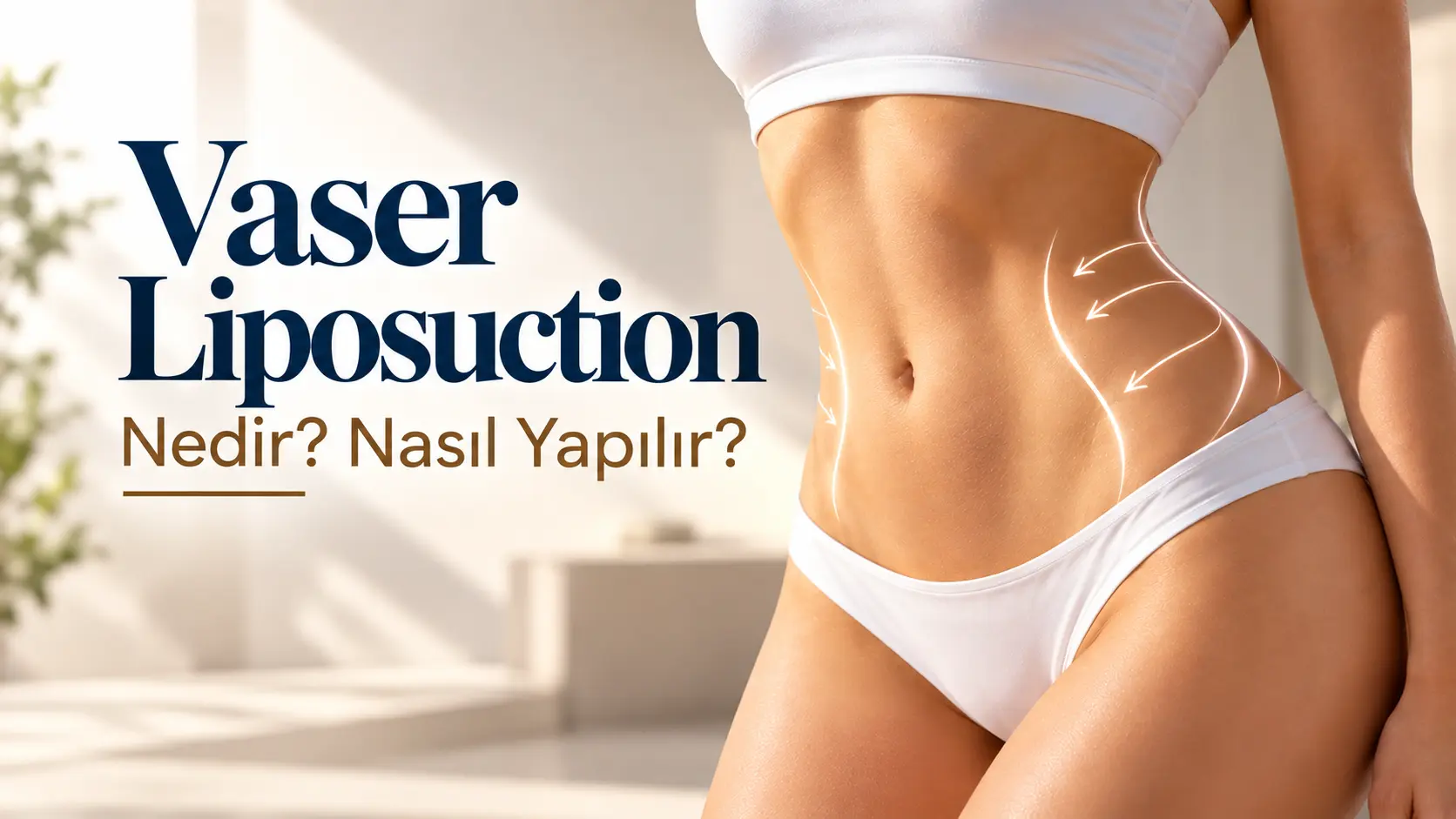 Vaser liposuction nedir, nasıl yapılır Antalya