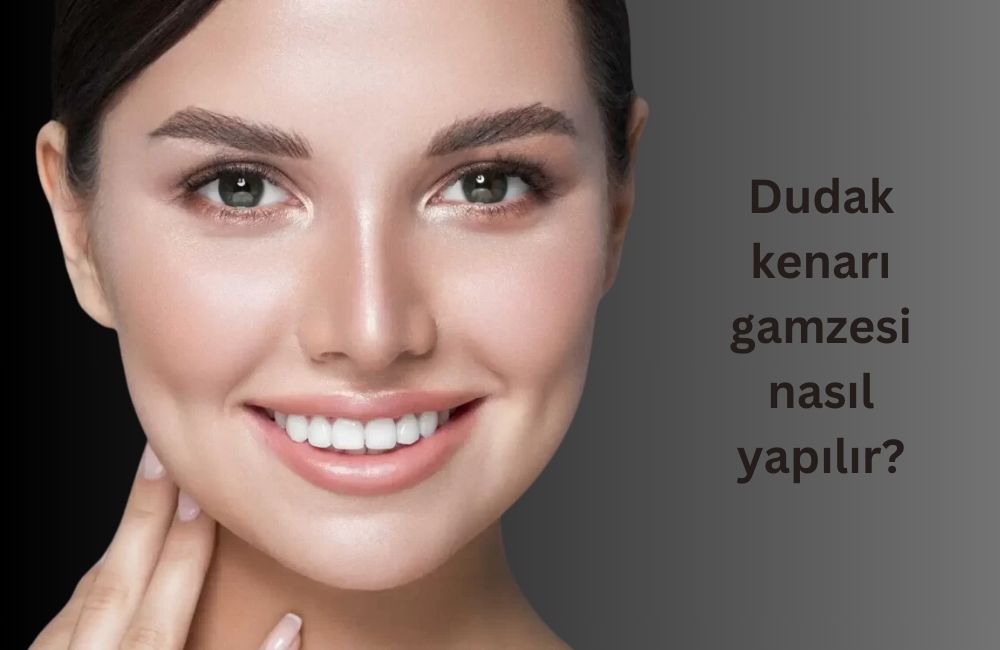 Dudak Kenarı Gamzesi Nasıl Yapılır Antalya